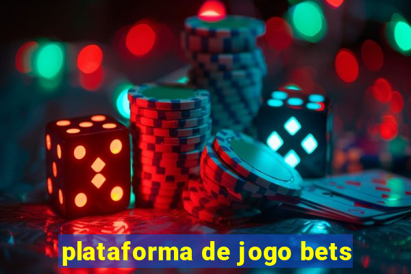 plataforma de jogo bets